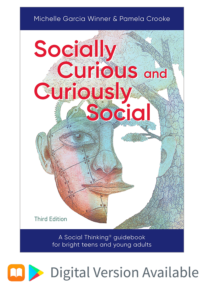Socially Curious and Curiously Social: A Social Thinking Guidebook for Bright Teens & Young Adults