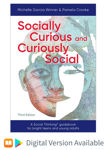 Socially Curious and Curiously Social: A Social Thinking Guidebook for Bright Teens & Young Adults