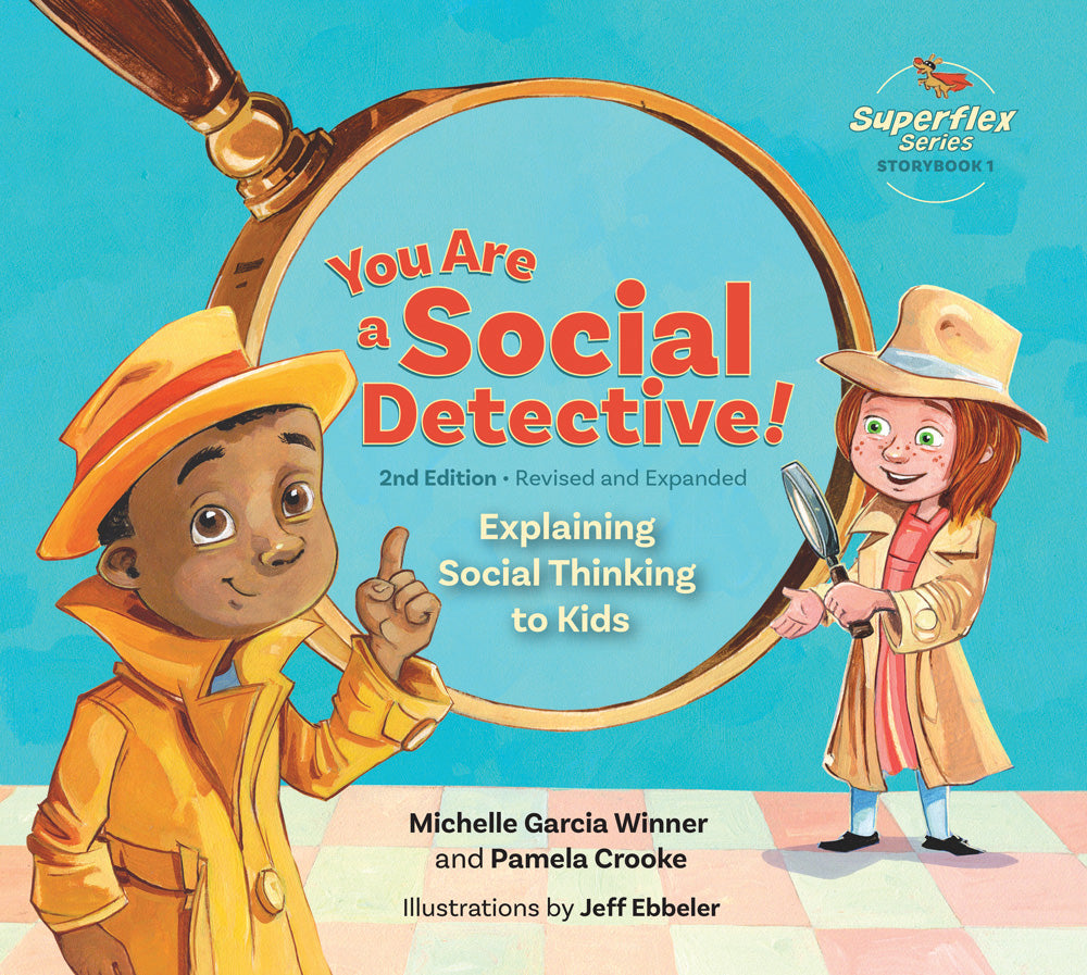 You Are a Social Detective! Explaining Social Thinking to Kids, 2nd Edition